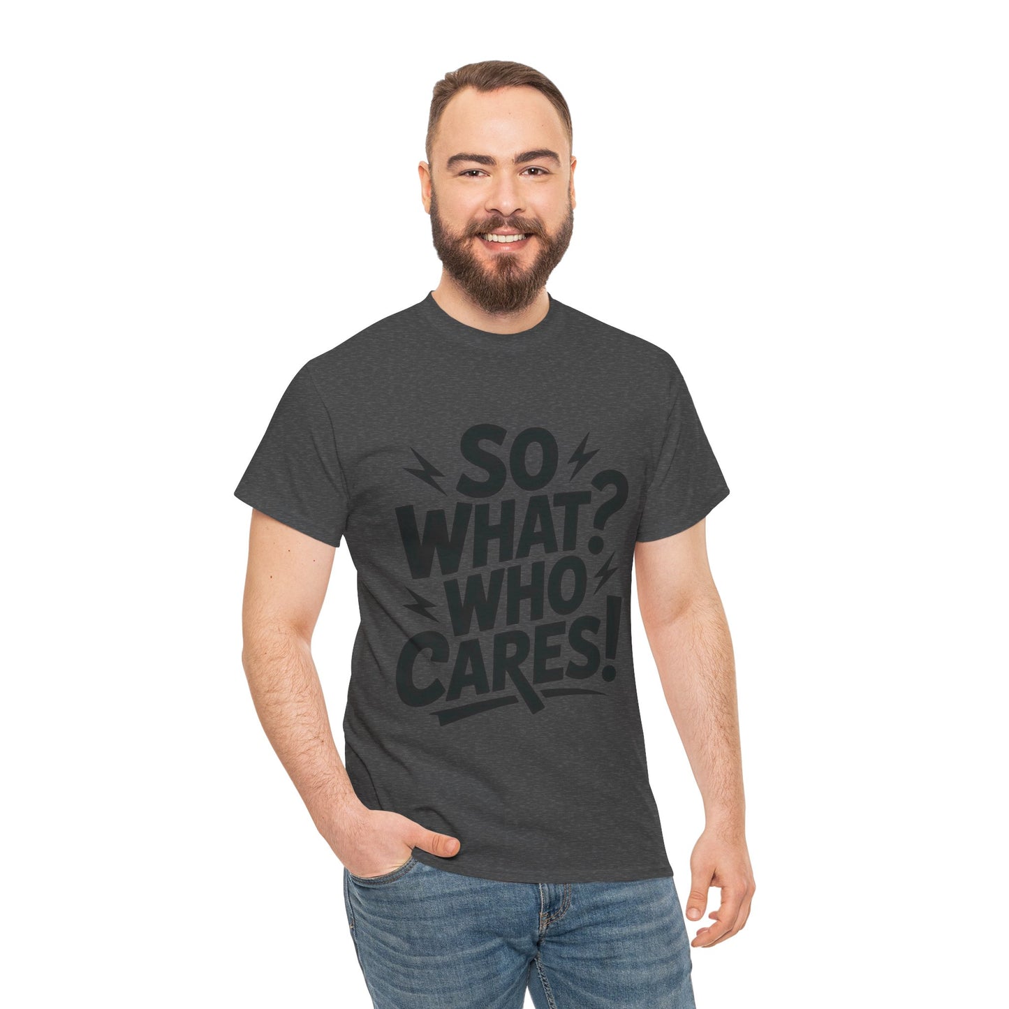 Mens Graphic T-Shirt, Sarcastic Funny Shirt, Rebellious Urban Tee, Black Humor Shirt, So What? Who Cares! T-Shirt, Fun Statement Top