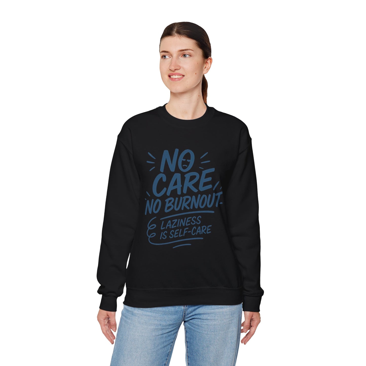 Funny Self-Care Womens Crewneck Sweatshirt, No Care No Burnout Quote, Cozy Lazy Life Pullover, Self-Care Lovers Gift for Her