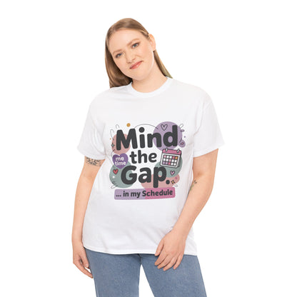 Mind the Gap in My Schedule T-Shirt, Funny Self Care Tee for Women, Me Time Graphic Tee, Mental Health Awareness Top, Funny Relaxation Tee