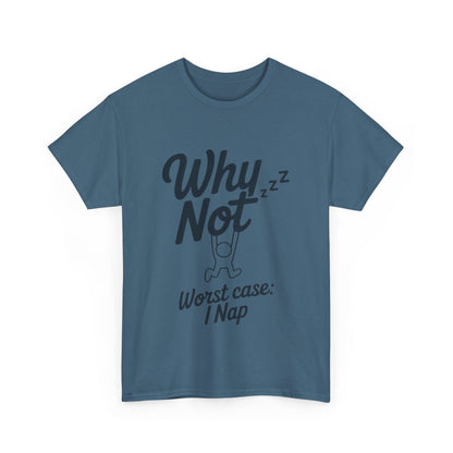 Why Not Quote T-Shirt, Bold Motivational Unisex Heavy Cotton Tee, Casual Statement Shirt, Minimalist Typography Gift Idea,Motivational Quote
