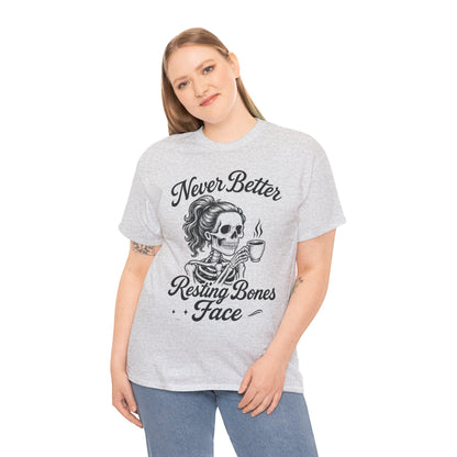 Sassy Skeleton Womens Tee: Never Better, Resting Bones Face, Halloween Costume, Funny Gift, Unisex Humor Shirt, Casual Wear