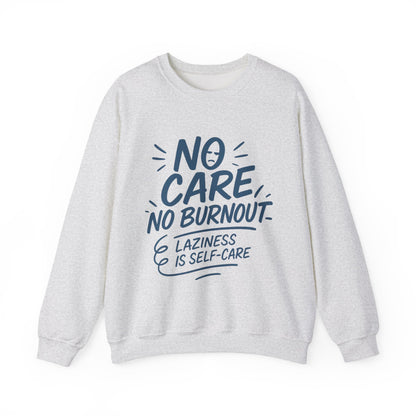 Funny Self-Care Mens Sweatshirt, No Care No Burnout Lazy Quote, Relaxed Fit Pullover, Gift for Him, Self-Care Style, Crewneck Sweatshirt