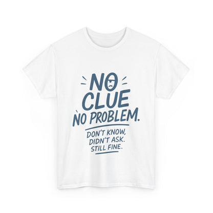 Funny No Clue Womens T-Shirt, No Problem Quote Shirt, Dont Know Didnt Ask Graphic Tee, Relaxed Fit Gift for Her, Humorous Tee