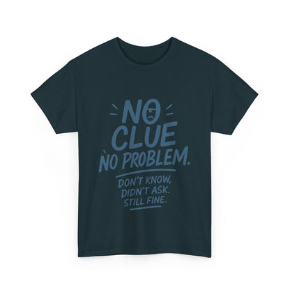 Funny No Clue Womens T-Shirt, No Problem Quote Shirt, Dont Know Didnt Ask Graphic Tee, Relaxed Fit Gift for Her, Humorous Tee