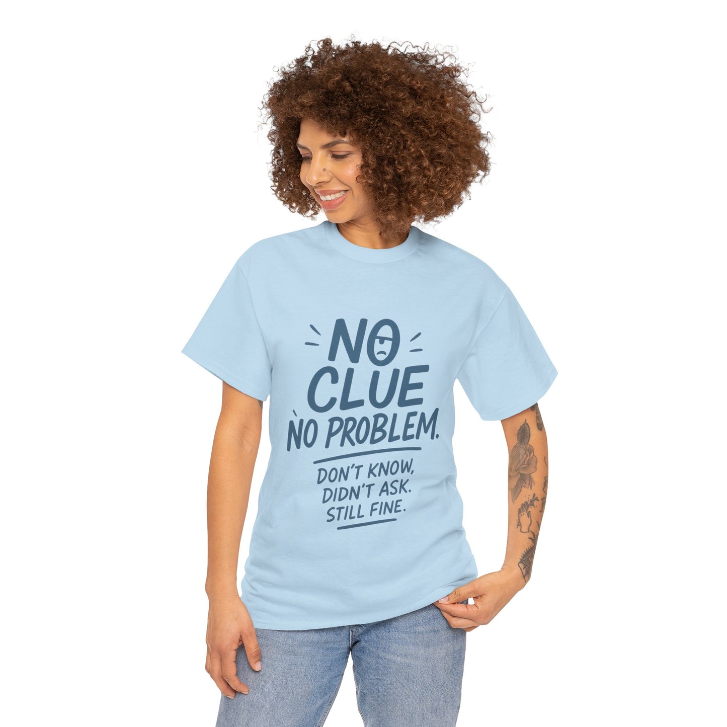 Funny No Clue Womens T-Shirt, No Problem Quote Shirt, Dont Know Didnt Ask Graphic Tee, Relaxed Fit Gift for Her, Humorous Tee