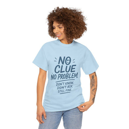 Funny No Clue Womens T-Shirt, No Problem Quote Shirt, Dont Know Didnt Ask Graphic Tee, Relaxed Fit Gift for Her, Humorous Tee
