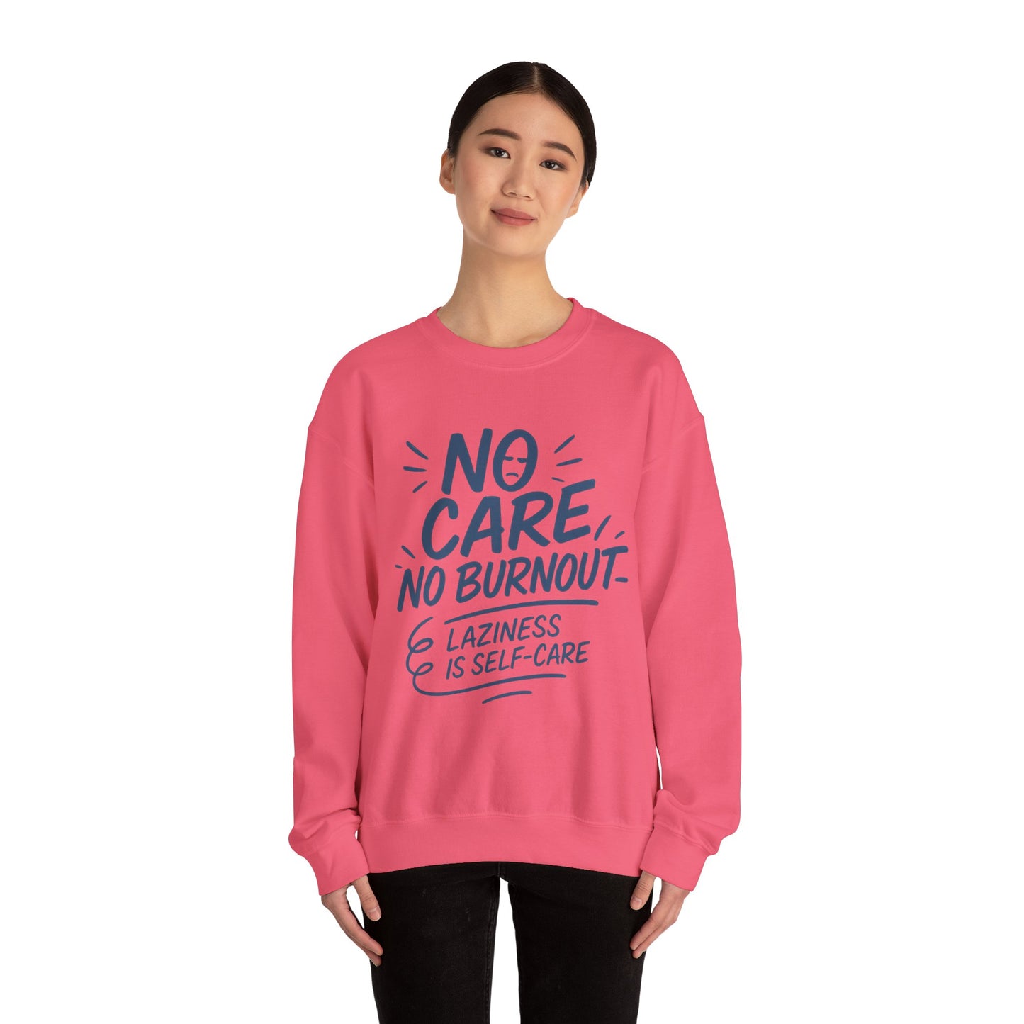Funny Self-Care Womens Crewneck Sweatshirt, No Care No Burnout Quote, Cozy Lazy Life Pullover, Self-Care Lovers Gift for Her