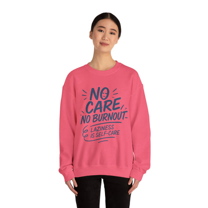 Funny Self-Care Womens Crewneck Sweatshirt, No Care No Burnout Quote, Cozy Lazy Life Pullover, Self-Care Lovers Gift for Her