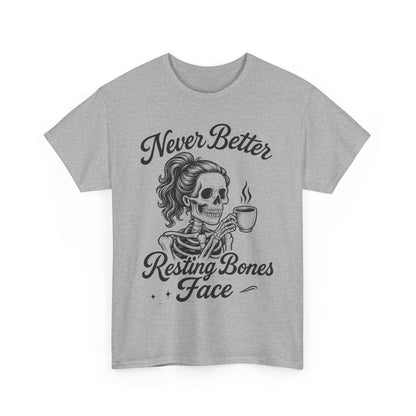 Sassy Skeleton Womens Tee: Never Better, Resting Bones Face, Halloween Costume, Funny Gift, Unisex Humor Shirt, Casual Wear