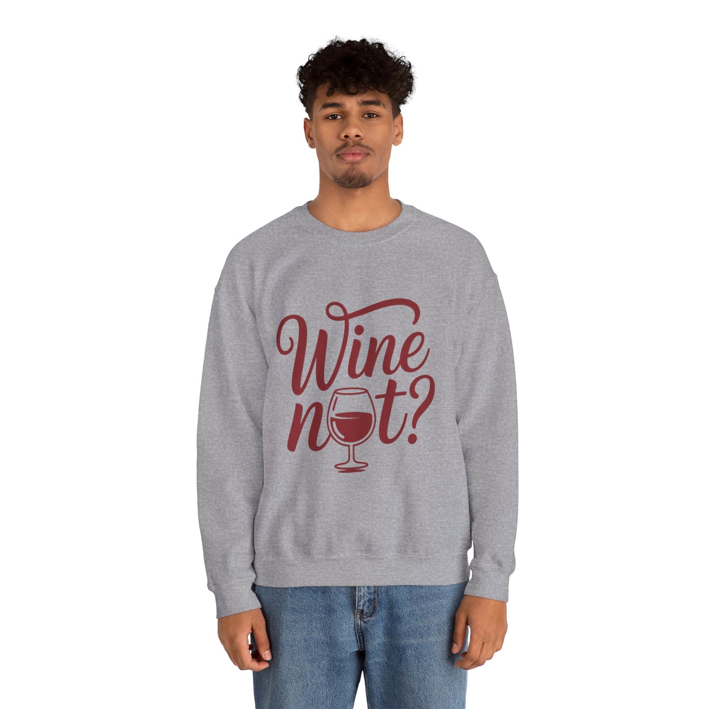 Wine Not? Funny Unisex Crewneck Sweatshirt, Cute Wine Lover Gift, Cozy Wine Quote Pullover, Humorous Drinking Sweater, for Wine Parties