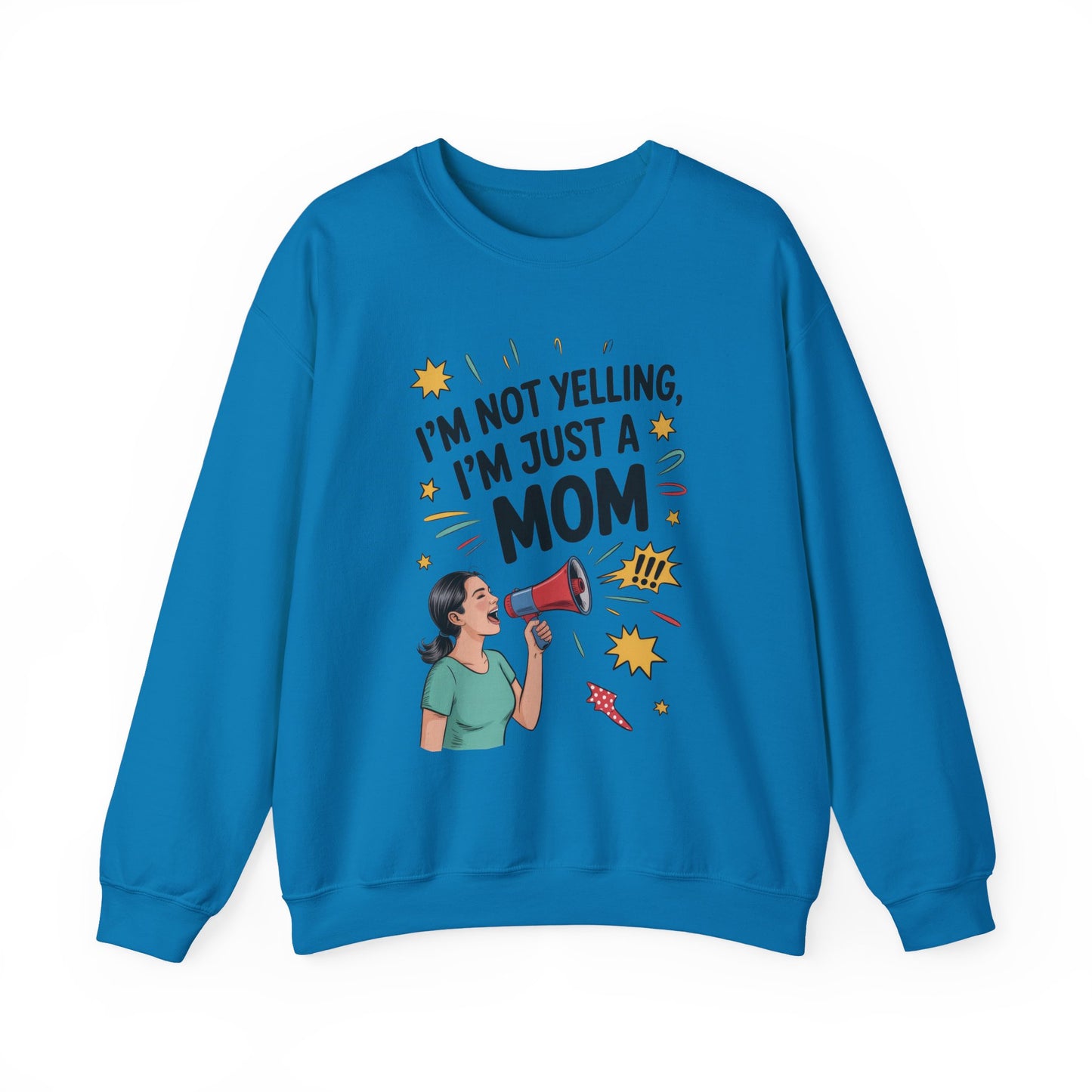 Funny Mom Sweatshirt, I'm Not Yelling I'm Just a Mom, Mother's Day Gift, Loud Mom Life Sweatshirt,  Mother's Day Apparel, Family Humor Shirt
