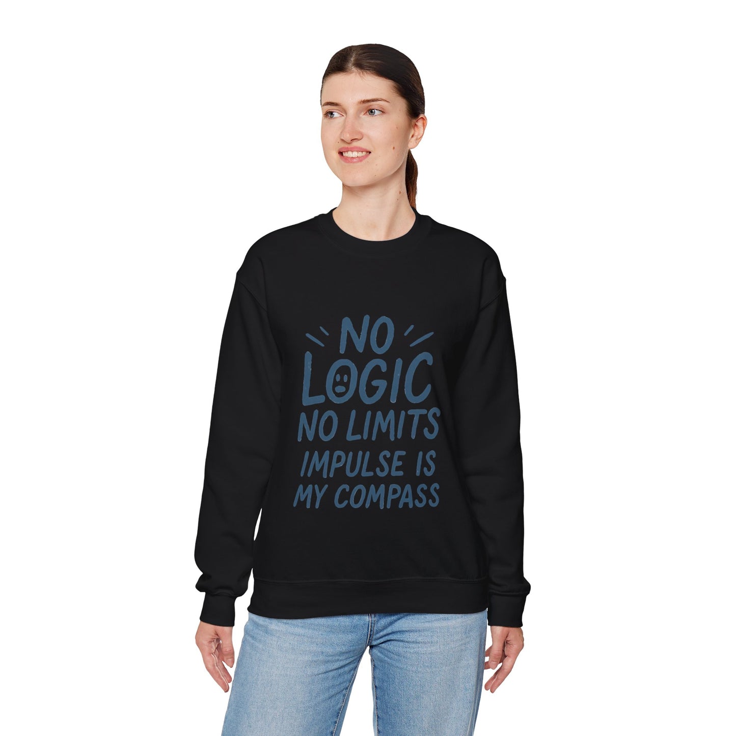Funny Womens Crewneck Sweatshirt, No Logic No Limits Quote, Impulse Is My Compass, Cozy Relaxed Fit Pullover, Motivational Gift