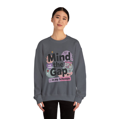 Funny Women's Sweatshirt, Mind the Gap in My Schedule Sweatshirt, Cozy Self Care Pullover, Me Time Graphic Top, Mental Health Awareness Top