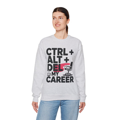 Ctrl Alt Del My Career Sweatshirt, Sarcastic Workwear Graphic Pullover, Funny Office Top, Women's Heavy Blend™ Crewneck Sweatshirt