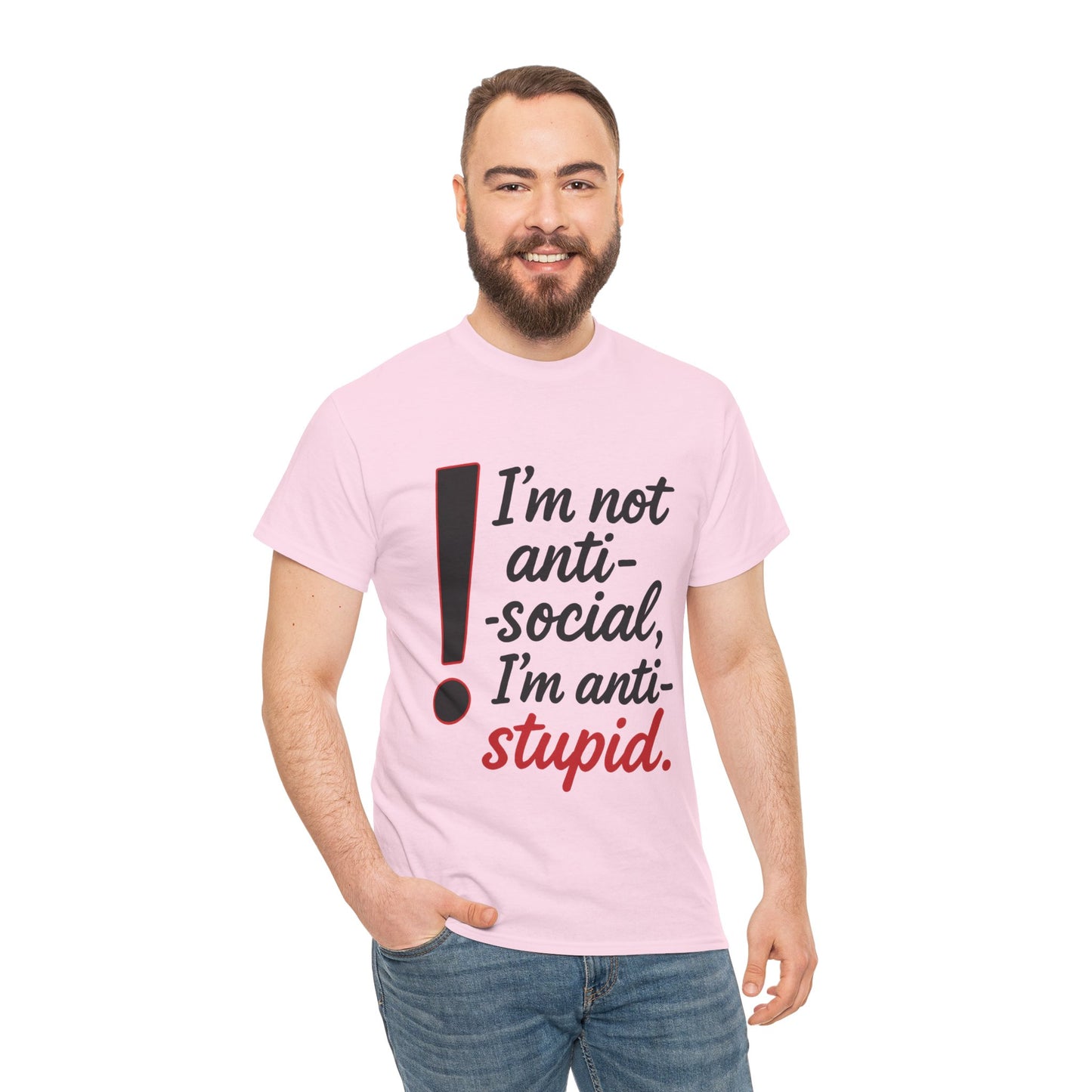 Humorous Unisex Tee, I'm Not Anti-Social, I'm Anti-Stupid, Funny T-Shirt, Casual Wear, Sarcastic Graphic Tee for Introverts & Thinkers