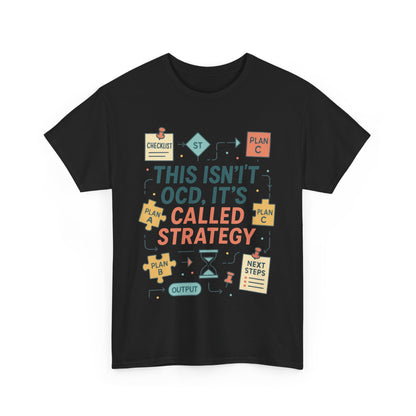Funny Mens Strategy T-Shirt, This Isnt OCD Its Called Strategy , Planner Humor Tee for Him, OCD Joke Shirt, Gift for Strategists