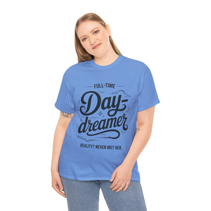 Daydreamer T-Shirt, Funny Full-Time Dreamer Quote Tee, Reality Never Met Her Shirt, Cute Graphic Top for Women