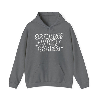 Trendy Womens Hoodie with 'So What? Who Cares!' Print, Casual Wear for Confident Souls, Funny Typography Hoodie, Sassy Graphic Sweater