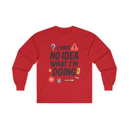 Funny Womens Long Sleeve Tee, I Have No Idea What Im Doing Shirt, Quirky Cotton Tee, Casual Wear, Humor Apparel, Cute Chaos Mood Long Sleeve