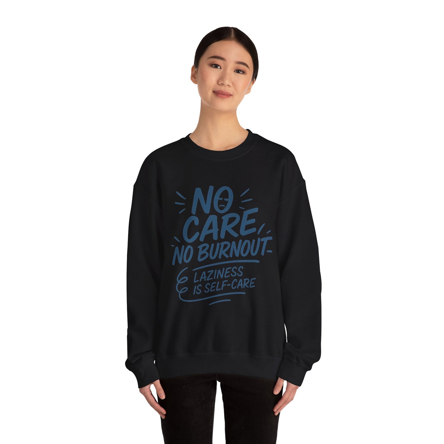 Funny Self-Care Womens Crewneck Sweatshirt, No Care No Burnout Quote, Cozy Lazy Life Pullover, Self-Care Lovers Gift for Her