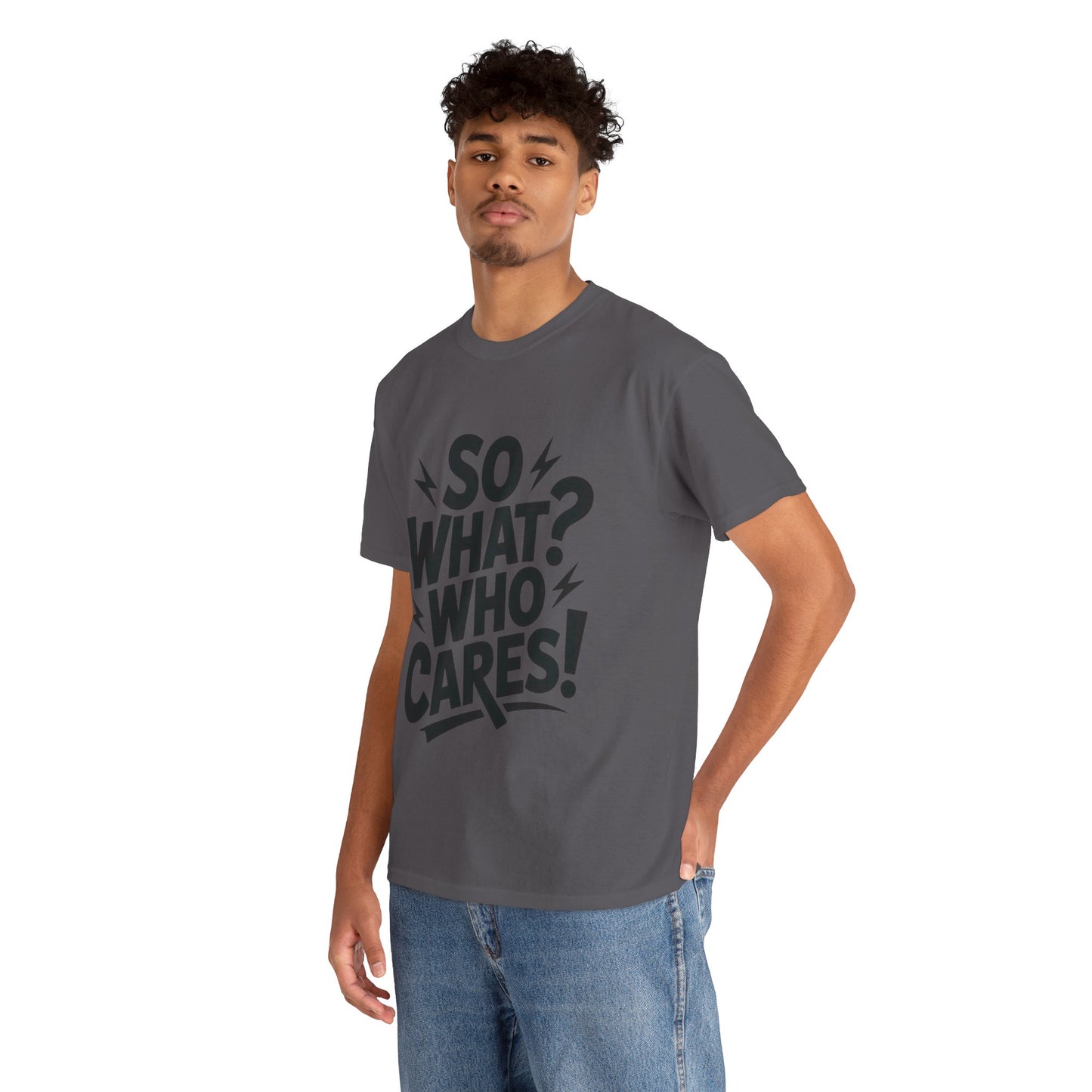 Mens Graphic T-Shirt, Sarcastic Funny Shirt, Rebellious Urban Tee, Black Humor Shirt, So What? Who Cares! T-Shirt, Fun Statement Top