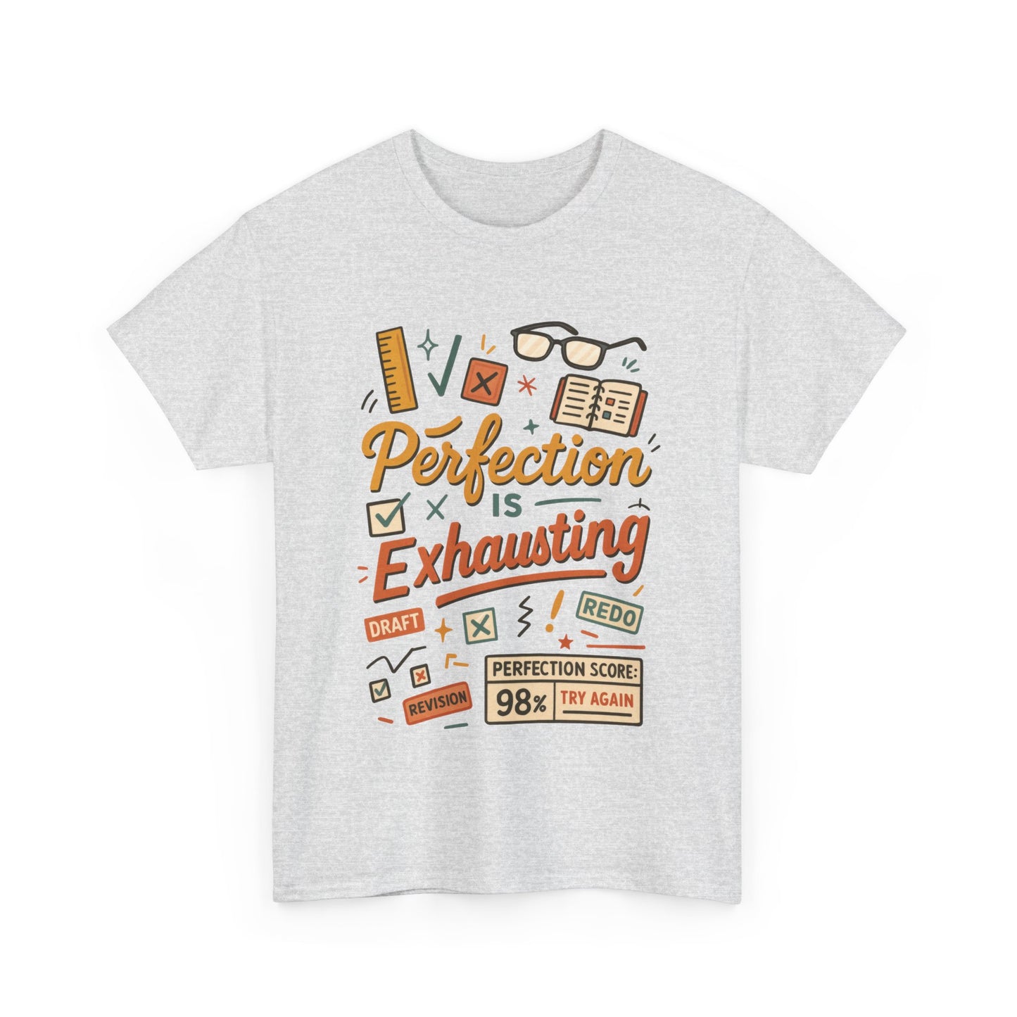 Perfection is Exhausting Tee, Funny T-Shirt for Students, Relaxed Fit Unisex Top, Gift for Graduates, Motivational Apparel, Casual Wear