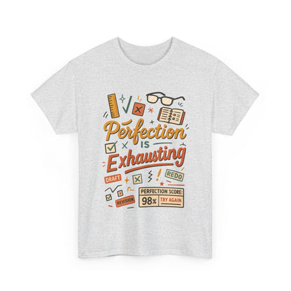 Perfection is Exhausting Tee, Funny T-Shirt for Students, Relaxed Fit Unisex Top, Gift for Graduates, Motivational Apparel, Casual Wear