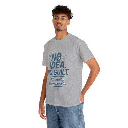 Funny No Idea Mens T-Shirt, No Guilt Blissfully Irresponsible Quote, Casual Relaxed Fit Tee, Humor Gift for Him, Humorous T-Shirt