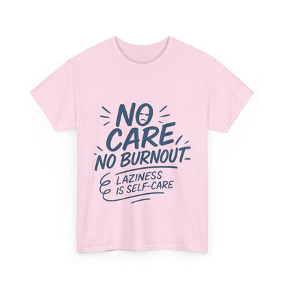 Funny Lazy Self-Care Womens T-Shirt, No Care No Burnout Quote Shirt, Casual Relaxed Fit Tee, Gift for Mental Health Awareness, Gift for Her