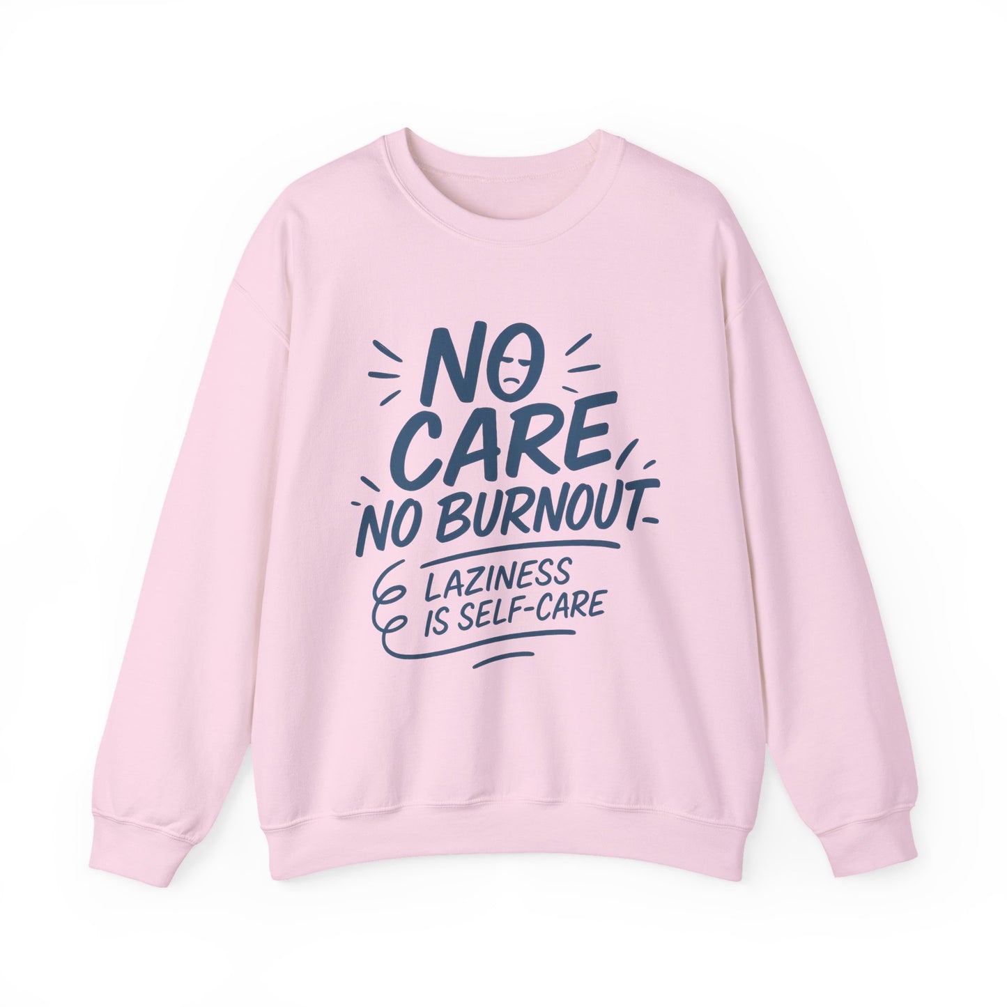 Funny Self-Care Womens Crewneck Sweatshirt, No Care No Burnout Quote, Cozy Lazy Life Pullover, Self-Care Lovers Gift for Her