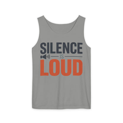 Mens Garment-Dyed Tank Top, Silence Is Loud Motivational Mens Tank Top