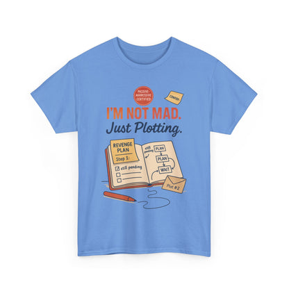 Sarcastic Women's T-Shirt, I'm Not Mad Just Plotting, Funny Passive Aggressive Revenge Tee, Funny Women's Heavy Cotton Tee, Humor Apparel