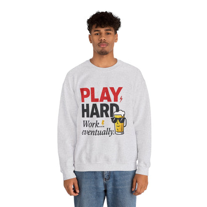 Play Hard Work Eventually Sweatshirt, Funny Mens Crewneck, Casual Gift, Weekend Wear, Holiday Sweater, Cozy Apparel