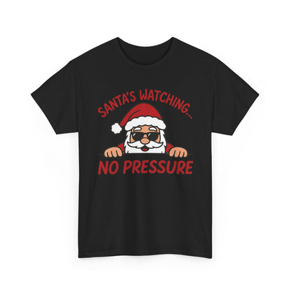 Santa's Watching No Pressure Women's Christmas T-Shirt, Funny Holiday Tee