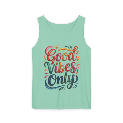 Good Vibes Only Unisex Garment-Dyed Tank Top, Summer Casual Wear, Festival Outfit, Beach Day Tee, Gift for Friends, Positive Vibes Apparel