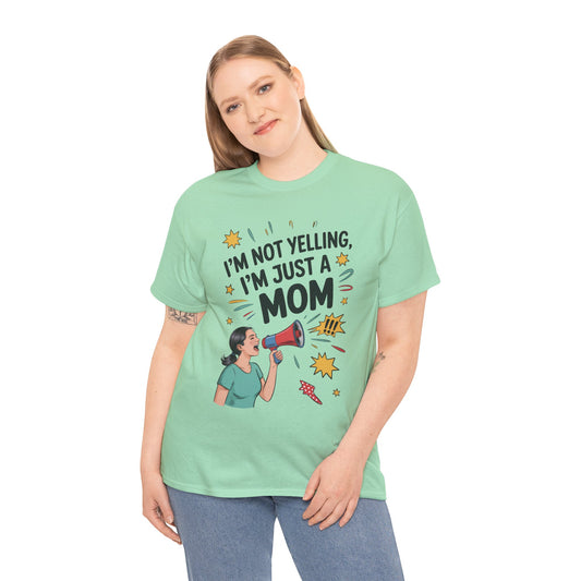Funny Mom Shirt, I'm Not Yelling I'm Just a Mom, Mother's Day Gift, Loud Mom Life T-Shirt,  Mother's Day Apparel, Family Humor Shirt