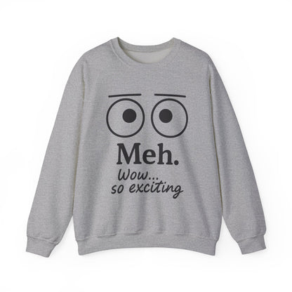 Meh Sweatshirt, Womens Funny Crewneck, Casual Gift for Friends, Comfy Everyday Wear, Sarcastic Apparel, Relaxed Style Clothing