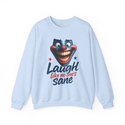 Funny Sweatshirt with 'Laugh Like No One's Sane' Design, Unisex Crewneck, Cozy Gift for Friends, Humor Apparel, Comfy Casual Wear