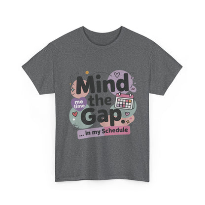 Mind the Gap in My Schedule T-Shirt, Funny Self Care Tee for Women, Me Time Graphic Tee, Mental Health Awareness Top, Funny Relaxation Tee
