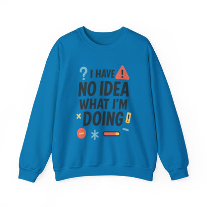 Funny Mens Sweatshirt, I Have No Idea What Im Doing, Chaos Energy Sweatshirt for Him, Funny Quote Sweatshirt, Chaotic Sarcastic Sweatshirt