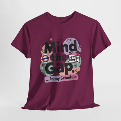 Womens Funny T-Shirt, Mind The Gap London Tube Inspired, Office Humor Schedule Graphic Tee
