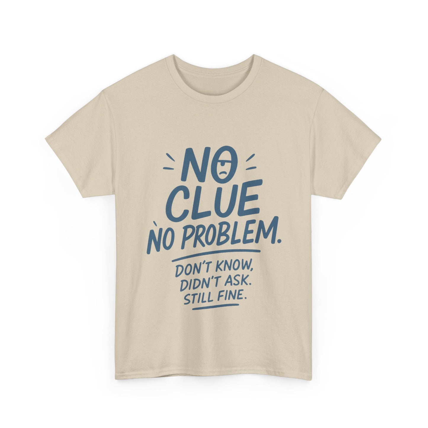 Funny No Clue Mens T-Shirt, No Problem Quote, Dont Know Didnt Ask Slogan Tee, Relaxed Fit Gift for Him, Everyday Humor Apparel