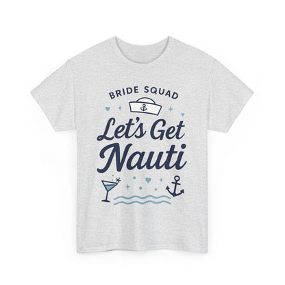 Lets Get Nauti Shirt, Nautical Bachelorette Party Tee, Bride Squad Gift, Bridesmaid Hen Party Top, Fun Nautical Wedding Shirt