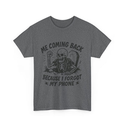Forgot My Phone T-Shirt, Funny Skeleton Coming Back From Grave Tee, Dark Humor Shirt for Men, Humor Tee, funny skull shirt