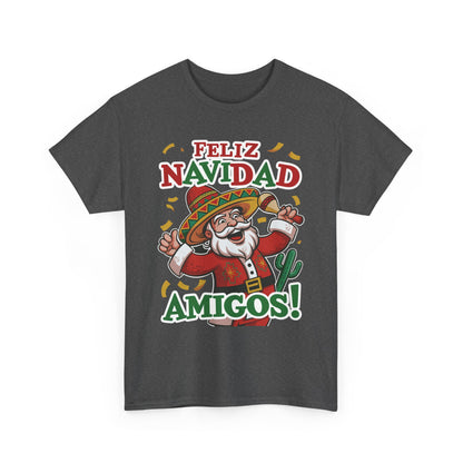 Feliz Navidad Amigos! Funny Mexican Santa Christmas T-Shirt, Latin Holiday Tee, Sombrero Santa Fiesta Shirt