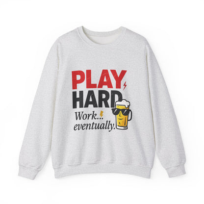 Play Hard Work Eventually Sweatshirt, Funny Mens Crewneck, Casual Gift, Weekend Wear, Holiday Sweater, Cozy Apparel