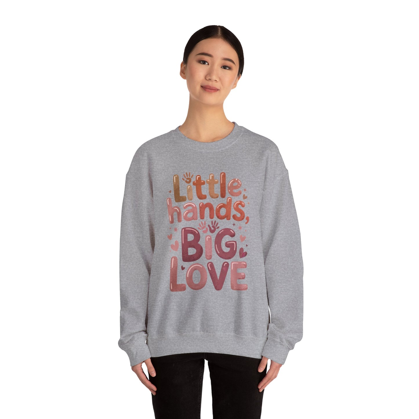 Little Hands, Big Love Crewneck Sweatshirt, Perfect for Moms Gifts, Family Events, Baby Showers, Everyday Wear, Cute Tee, mother's day Gift