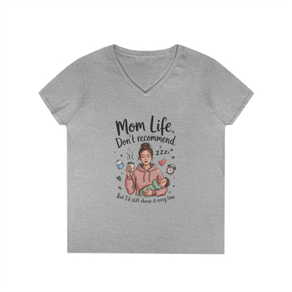 Mom Life V-Neck T-Shirt, Don't Recommend But I'd Choose It Every Time, New Mom Gift, Tired Mama Humor Tee, Baby Shower Gift, Funny Mom Shirt