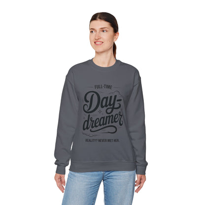 Womens Heavy Blend™ Crewneck Sweatshirt, Daydreamer Sweatshirt, Full-Time Dreamer Funny Pullover, Reality Never Met Her Graphic Sweater