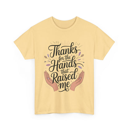 Thanks for the Hands That Raised Me Shirt, Heavy Cotton Tee, Mother's Day Gift, Appreciation Shirt for Mom, Thankful Hands Tee
